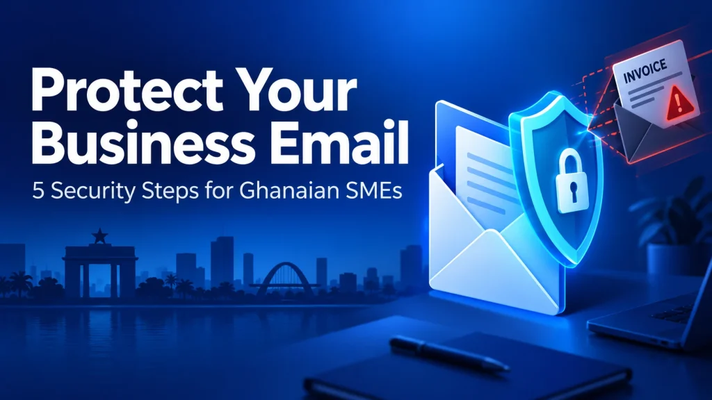 Protect against phishing and business email compromise in Ghana with five SME security steps