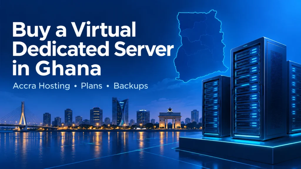 Buy a Virtual Dedicated Server in Ghana with Accra hosting plans and backups