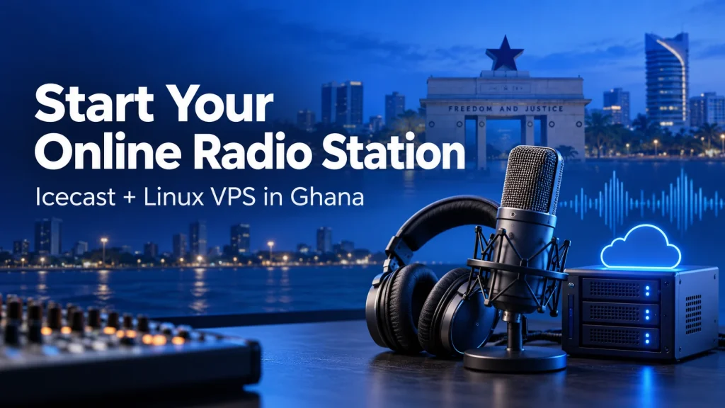 Start an online radio station in Ghana with Icecast and a Linux VPS
